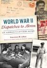 World War II Dispatches to Akron: An Airman's Letters Home Cover Image