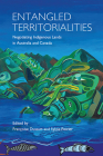 Entangled Territorialities: Negotiating Indigenous Lands in Australia and Canada (Actexpress) Cover Image