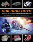 Building Bots: Designing and Building Warrior Robots By William Gurstelle Cover Image