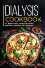 Dialysis Cookbook: 40+ Soup, Pizza, and Side Dishes recipes designed for dialysis Cover Image