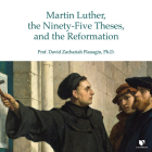 Martin Luther, the Ninety-Five Theses, and the Reformation By PhD, PhD (Read by) Cover Image