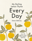 My Darling Lemon Thyme: Every Day By Emma Galloway Cover Image