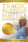 Tragic Beginnings to Fairytale Endings: Dreams Really Do Come True By Kim Constantineau Cover Image