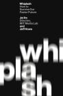 Whiplash: How to Survive Our Faster Future By Joi Ito, Jeff Howe Cover Image