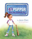 Yes Pepper: Girls Play Baseball, Too! By Jason Klein, Roxsy Lin (Illustrator) Cover Image