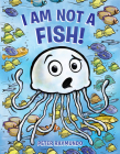 I Am Not a Fish! By Peter Raymundo, Peter Raymundo (Illustrator) Cover Image