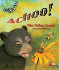 Achoo! Why Pollen Counts By Shennen Bersani Cover Image