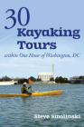 30+ Kayaking Tours Within One Hour of Washington, D.C. By Steve Smolinski Cover Image
