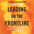 Leading on the Frontline Lib/E: Remarkable Stories and Essential Leadership Lessons from the World's Danger Zones By Richard Branson (Foreword by), Richard Branson (Contribution by), Linda Cruse Cover Image
