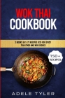 Wok Thai Cookbook: 2 Books In 1: 77 Recipes (x2) For Spicy Thai Food And Wok Dishes Cover Image