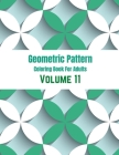 Geometric Pattern Coloring Book For Adults Volume 11: Adult Coloring Book Geometric Patterns. Geometric Patterns & Designs For Adults. Geometric Seaml By Crystal D. Simpson Cover Image