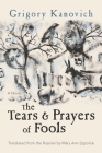 The Tears and Prayers of Fools (Judaic Traditions in Literature) By Grigory Kanovich, Mary Ann Szporluk (Translator), Ken Frieden (Editor) Cover Image