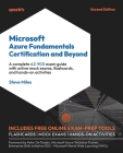 Microsoft Azure Fundamentals Certification and Beyond - Second Edition: A complete AZ-900 exam guide with online mock exams, flashcards, and hands-on Cover Image