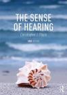 The Sense of Hearing By Christopher J. Plack Cover Image