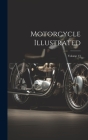 Motorcycle Illustrated; Volume 13 By Anonymous Cover Image