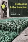 Spatializing Authoritarianism (Syracuse Studies in Geography) Cover Image