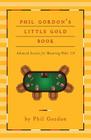 Phil Gordon's Little Gold Book: Advanced Lessons for Mastering Poker 2.0 By Phil Gordon Cover Image