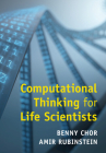 Computational Thinking for Life Scientists By Benny Chor, Amir Rubinstein Cover Image
