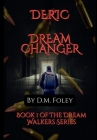 Deric Dream Changer: Book 1 Of The Dream Walkers Series By D. M. Foley Cover Image