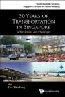 50 Years of Transportation in Singapore: Achievements and Challenges By Tien Fang Fwa (Editor) Cover Image