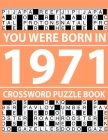 Crossword Puzzle Book-You Were Born In 1971: Crossword Puzzle Book for Adults To Enjoy Free Time Cover Image
