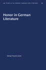 Honor in German Literature (University of North Carolina Studies in Germanic Languages a #25) By George Fenwick Jones Cover Image