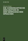 Die Consonantische Deklination in Den Germanischen Sprachen: 1. Abtheilung: Die Consonantische Deklination Im Altnordischen By Sylvester Primer Cover Image