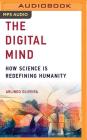 The Digital Mind: How Science Is Redefining Humanity By Arlindo Oliveira, Braden Wright (Read by) Cover Image