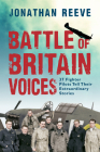 Battle of Britain Voices: 37 Fighter Pilots Tell Their Extraordinary Stories By Jonathan Reeve Cover Image