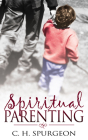 Spiritual Parenting By Charles H. Spurgeon Cover Image