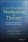 Core Principles of Meditation for Therapy: Improving the Outcomes for Psychotherapeutic Treatments Cover Image
