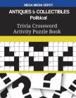 ANTIQUES & COLLECTIBLES Political Trivia Crossword Activity Puzzle Book By Mega Media Depot Cover Image