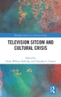 Television Sitcom and Cultural Crisis (Routledge Advances in Television Studies) Cover Image