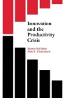 Innovation and the Productivity Crisis By Martin Neil Baily, Alok K. Chakrabarti Cover Image
