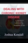 Dealing With Chronic Kidney Disease By Joshua Kendall Cover Image