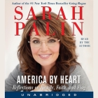 America by Heart Lib/E: Reflections on Family, Faith, and Flag By Sarah Palin, Sarah Palin (Read by) Cover Image