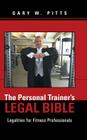 The Personal Trainer's Legal Bible: Legalities for Fitness Professionals Cover Image