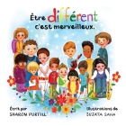 Être différent c'est merveilleux: Un livre illustré à propos de diversité et de bonté By Sharon Purtill, Heather Frye (Translator), Charlotte Dupé (Translator) Cover Image
