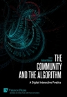 The Community and the Algorithm: A Digital Interactive Poetics (Creative Writing Studies) By Andrew Klobucar (Editor), David Jhave Johnston (Foreword by) Cover Image