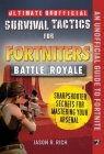 Ultimate Unofficial Survival Tactics for Fortnite Battle Royale: Sharpshooter Secrets for Mastering Your Arsenal Cover Image