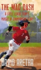 The Mad Dash: A Little League Team's Pursuit of Championship Glory By David Aretha Cover Image