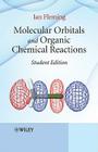 Molecular Orbitals and Organic Chemical Reactions By Ian Fleming Cover Image