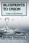 Blueprints to Union: A Guide to Union with God Cover Image