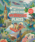The Adventurous Kid’s Guide to the World’s Most Mysterious Places By Patrick Makin, Whooli Chen (Illustrator) Cover Image
