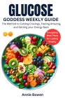 Glucose Goddess Weekly Guide: The method to cutting cravings, feeling amazing and getting your energy back By Annie Bowen Cover Image