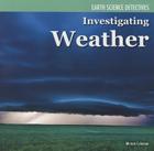 Investigating Weather (Earth Science Detectives) By Miriam Coleman Cover Image