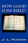 How Good Is My Bible? By J. L. Munyon Cover Image