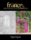 France Grayscale Coloring Book By Planet Earth Cover Image