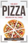 The Best Pizza Recipes of All Times By Mario L Vincenti Cover Image