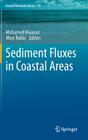 Sediment Fluxes in Coastal Areas (Coastal Research Library #10) By Mohamed Maanan (Editor), Marc Robin (Editor) Cover Image